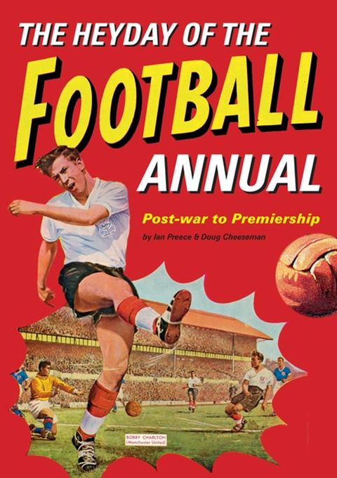 The Heyday Of The Football Annual(Kobo/電子書)