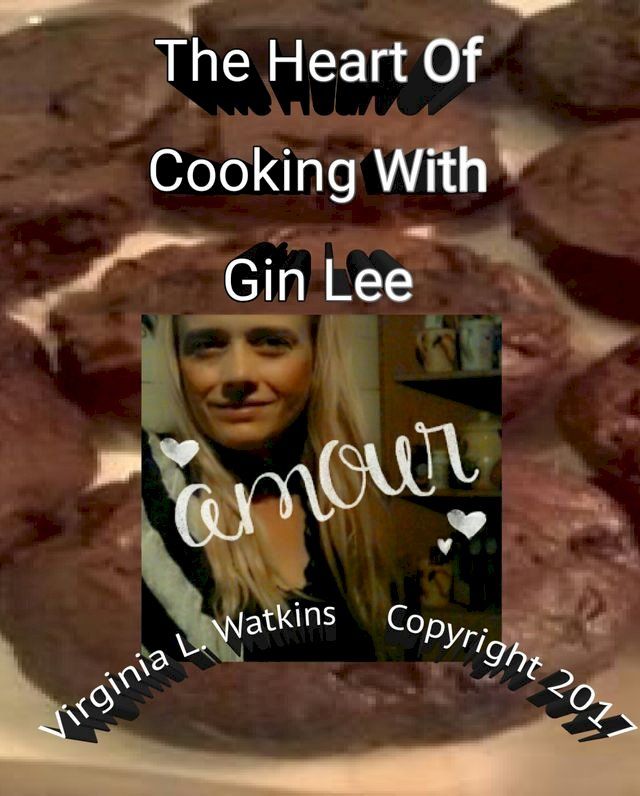  The Heart Of Cooking With Gin Lee(Kobo/電子書)