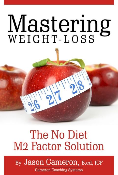 Mastering Weight-Loss: The No Diet M2 Factor Solution(Kobo/電子書)