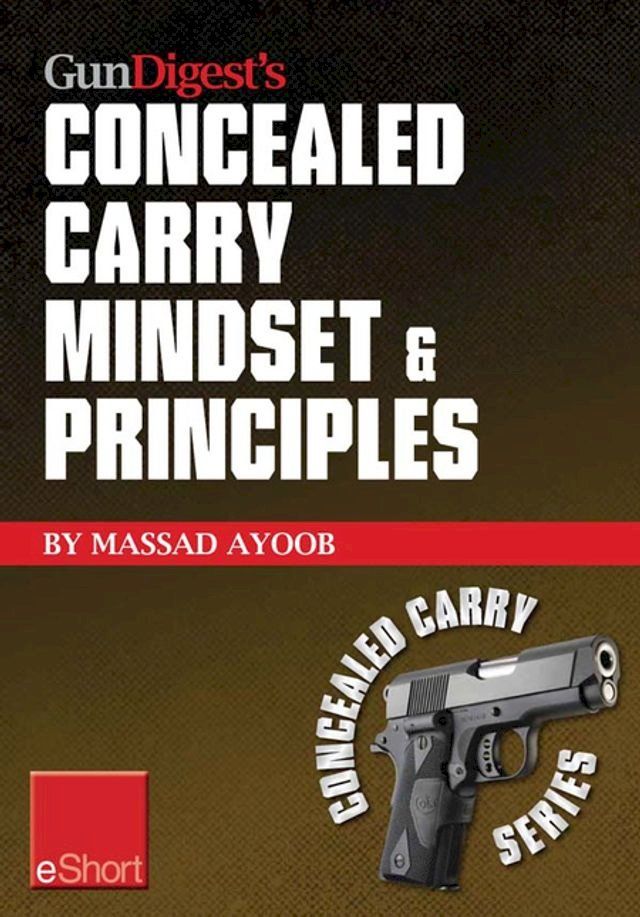  Gun Digest’s Concealed Carry Mindset & Principles eShort Collection(Kobo/電子書)