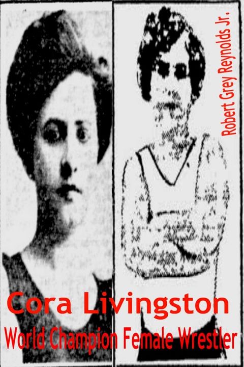 Cora Livingston World Champion Female Wrestler(Kobo/電子書)