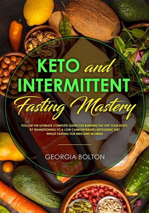 Keto and Intermittent Fasting Mastery(Kobo/電子書)