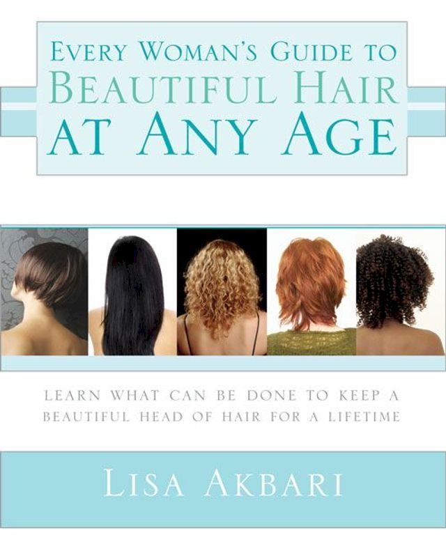  Every Woman's Guide to Beautiful Hair at Any Age(Kobo/電子書)