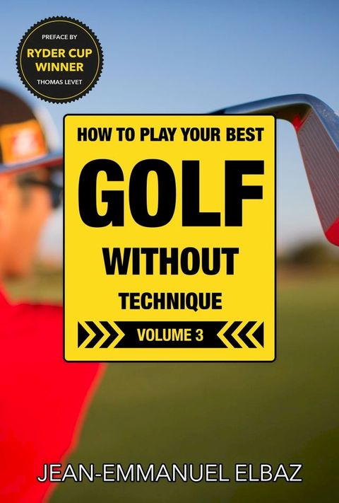 Golf without Technique - Volume 3(Kobo/電子書)