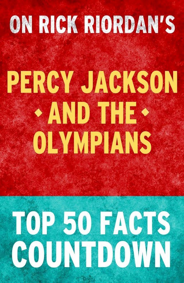  Percy Jackson and the Olympians - Top 50 Facts Countdown(Kobo/電子書)