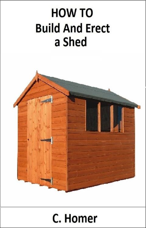 How to build and erect a shed(Kobo/電子書)