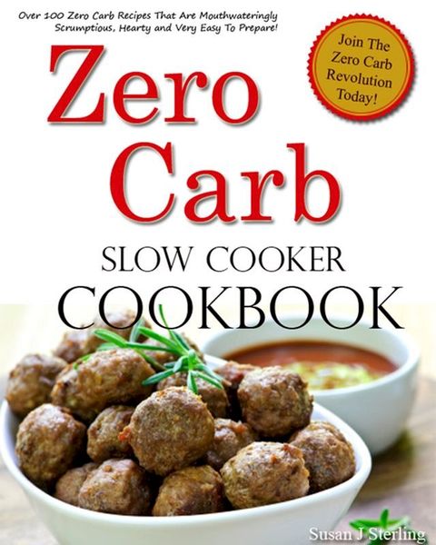 Zero Carb Slow Cooker Cookbook(Kobo/電子書)