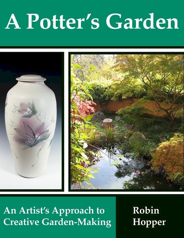  A Potter's Garden: An Artist's Approach To Creative Garden-Making(Kobo/電子書)