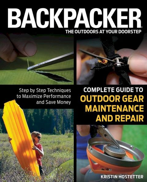 Backpacker Magazine's Complete Guide to Outdoor Gear Maintenance and Repair(Kobo/電子書)