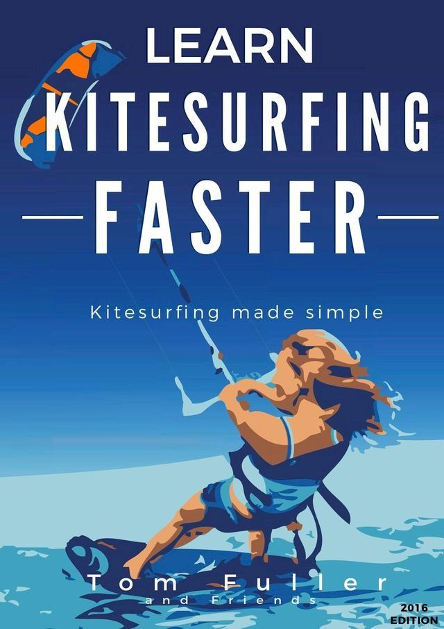  Learn Kitesurfing Faster 2017(Kobo/電子書)