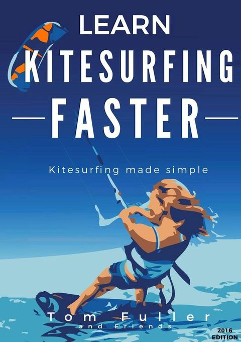 Learn Kitesurfing Faster 2017(Kobo/電子書)