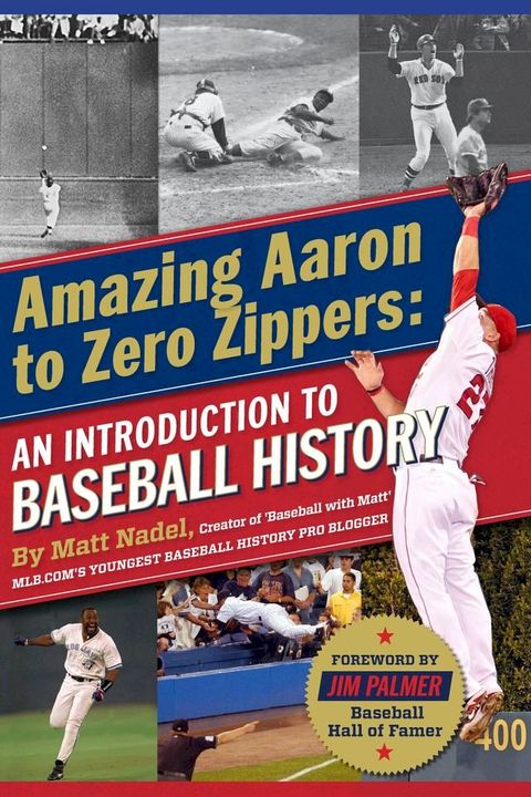 Amazing Aaron to Zero Zippers: An Introduction to Baseball History(Kobo/電子書)