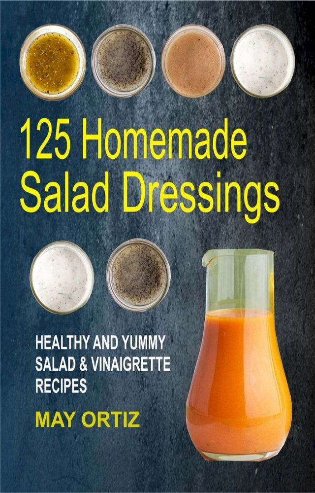  125 Homemade Salad Dressings(Kobo/電子書)