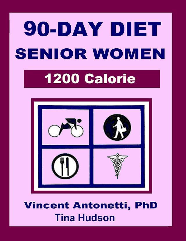  90-Day Diet for Senior Women - 1200 Calorie(Kobo/電子書)