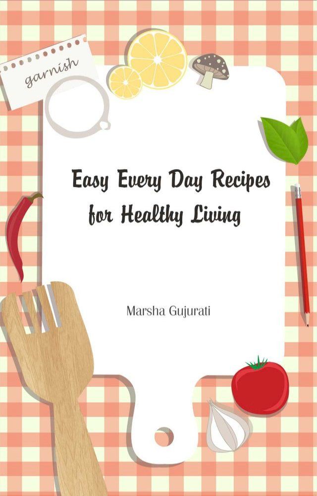  Easy Every Day Recipes for Healthy Living(Kobo/電子書)