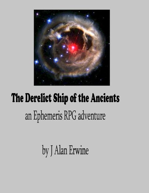 The Derelict Ship of the Ancients: An Ephemeris RPG adventure(Kobo/電子書)