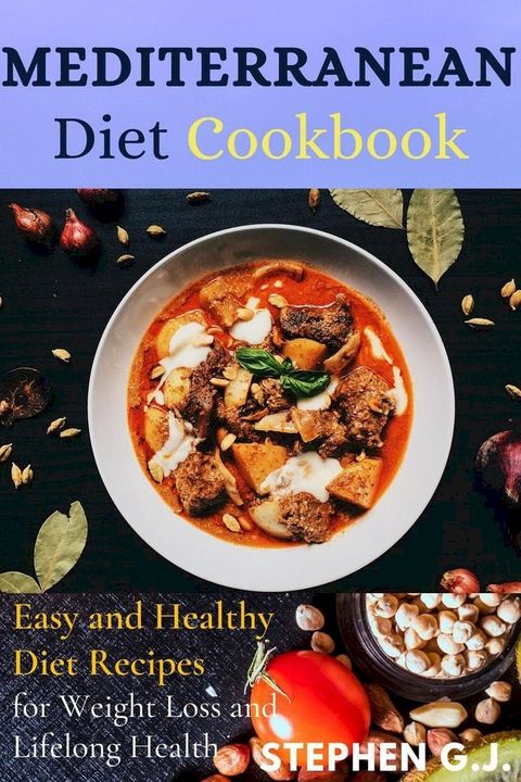 Mediterranean Diet Cookbook:Easy and Healthy Diet Recipes for Weight Loss and Lifelong Health(Kobo/電子書)