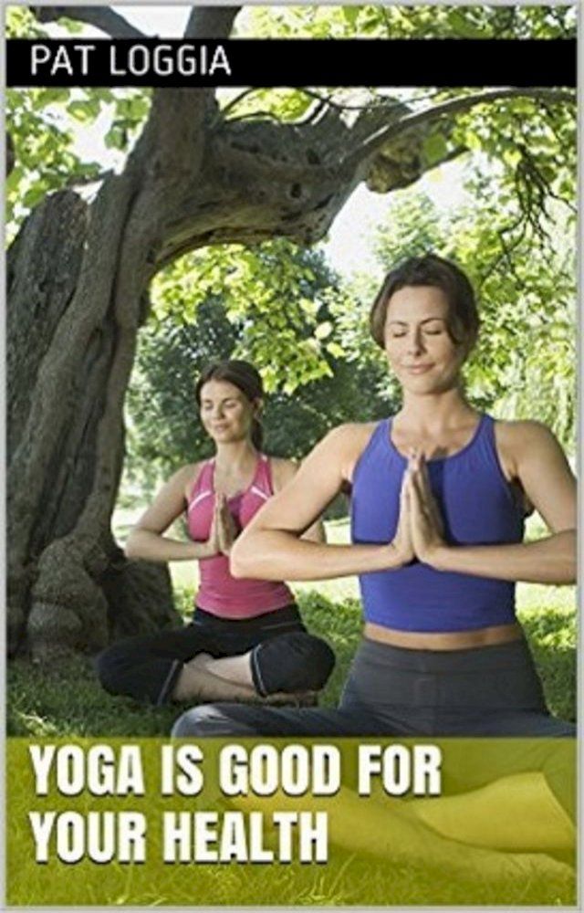  Yoga Is Good For Your Health(Kobo/電子書)