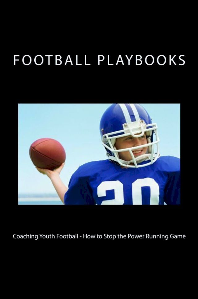  Coaching Youth Football: How to Stop the Power Running Game(Kobo/電子書)