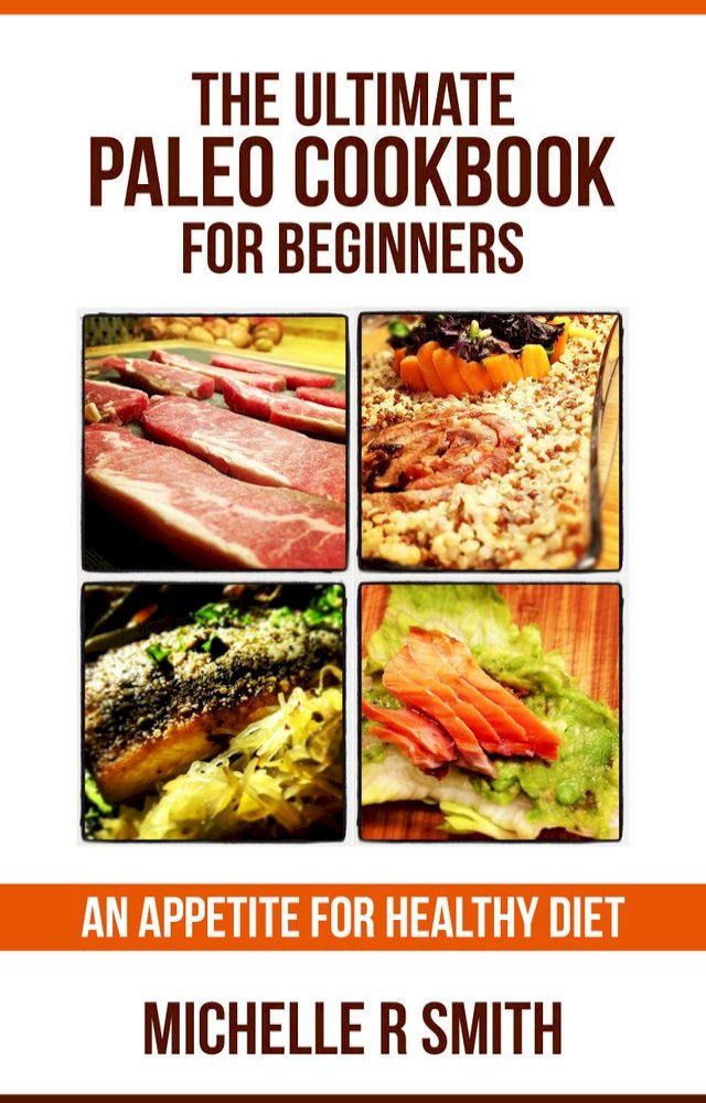  The Ultimate Paleo Cookbook for Beginners(Kobo/電子書)