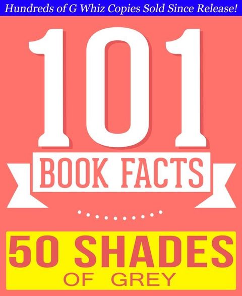 Fifty Shades of Grey - 101 Amazingly True Facts You Didn't Know(Kobo/電子書)