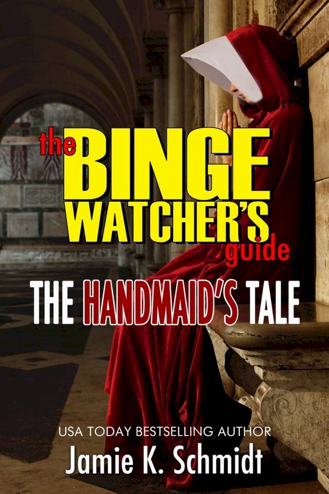  The Binge Watcher’s Guide To The Handmaid’s Tale(Kobo/電子書)