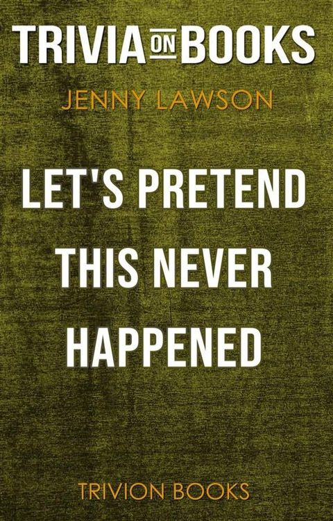 Let's Pretend This Never Happened by Jenny Lawson (Trivia-On-Books)(Kobo/電子書)