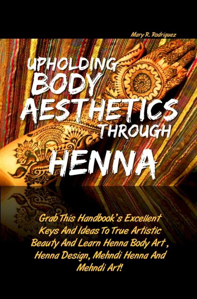  Upholding Body Aesthetics Through Henna(Kobo/電子書)