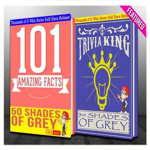 Fifty Shades of Grey - 101 Amazing Facts & Trivia King!(Kobo/電子書)