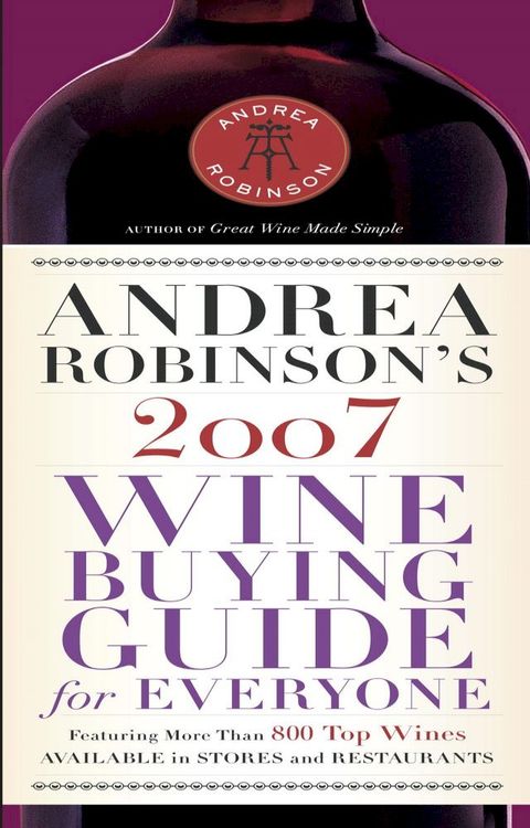 Andrea Robinson's 2007 Wine Buying Guide for Everyone(Kobo/電子書)