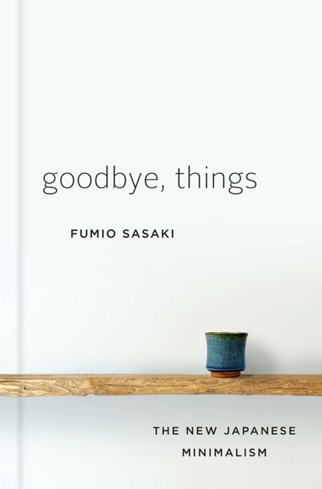  Goodbye, Things: The New Japanese Minimalism(Kobo/電子書)