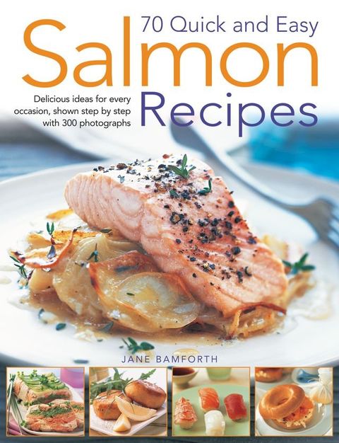 70 Quick and Easy Salmon Recipes(Kobo/電子書)