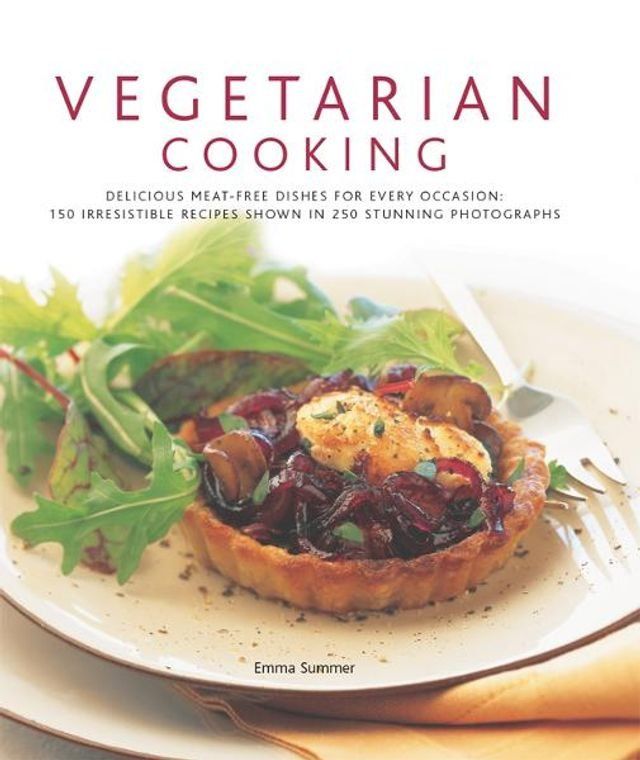  Vegetarian Cooking: 150 Irresistible Recipes Shown in 250 Stunning Photographs(Kobo/電子書)