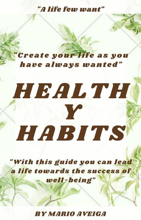 Healthy Habits & "With This Guide you can Lead a Life Towards the Success of Well-Being"(Kobo/電子書)