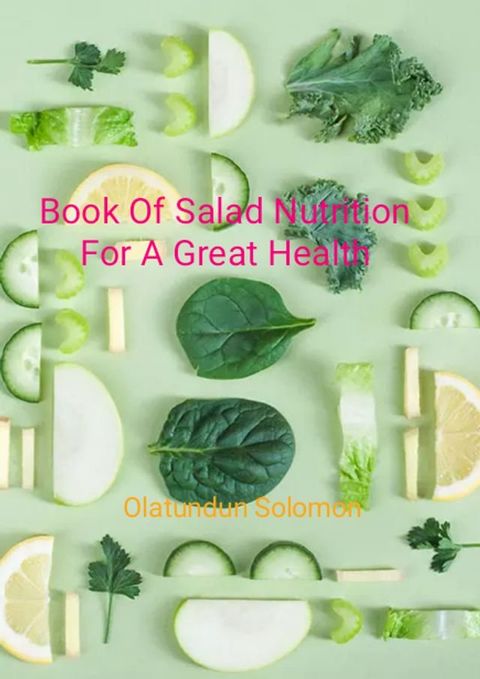 Book Of Salad Nutrition For A Great Health(Kobo/電子書)