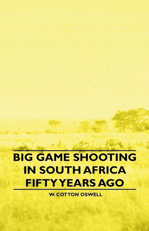 Big Game Shooting in South Africa Fifty Years Ago(Kobo/電子書)