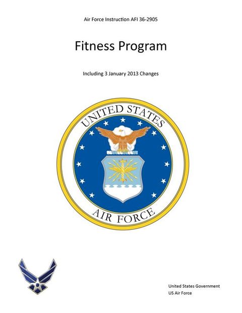 Air Force Instruction AFI 36-2905 Fitness Program including 3 January 2013 changes(Kobo/電子書)