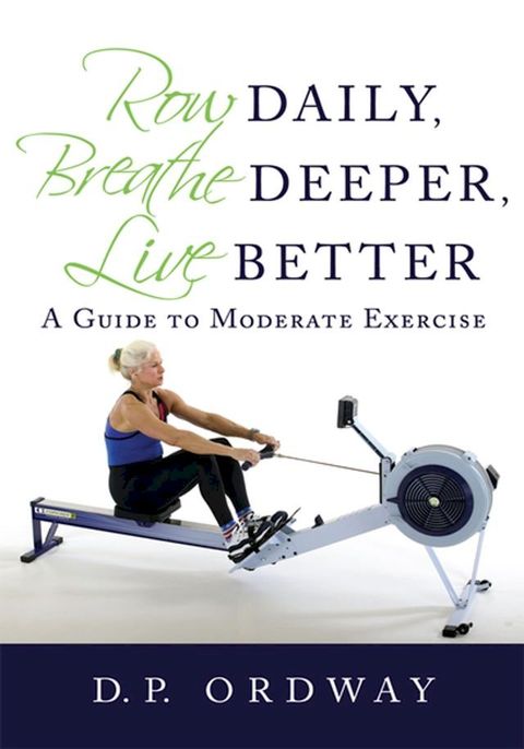 Row Daily, Breathe Deeper, Live Better(Kobo/電子書)