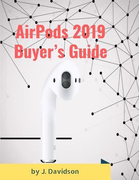 AirPods 2019: Buyer’s Guide(Kobo/電子書)