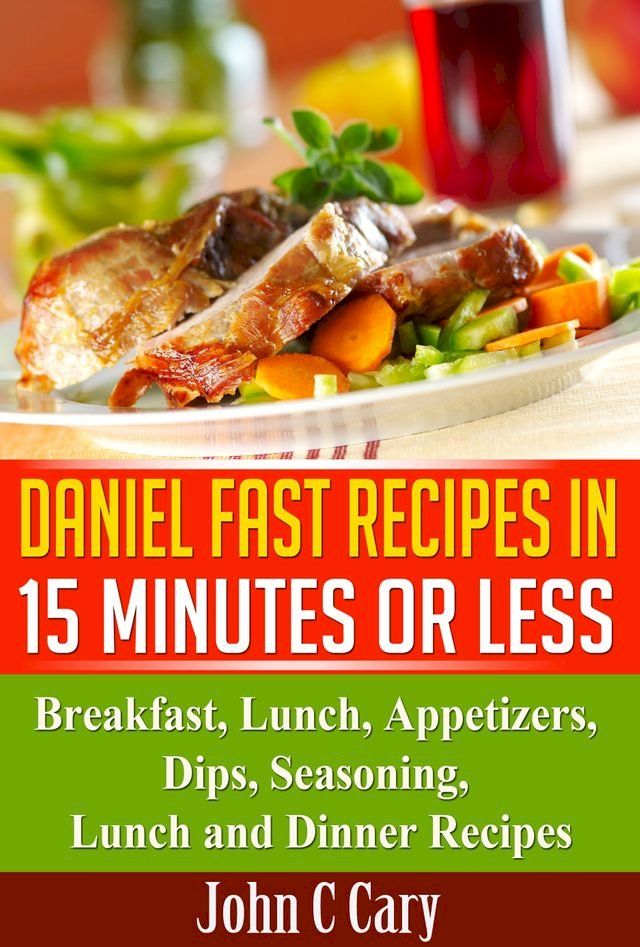  Daniel Fasting – 15 Minutes Recipes for Healthy Mind and Body(Kobo/電子書)