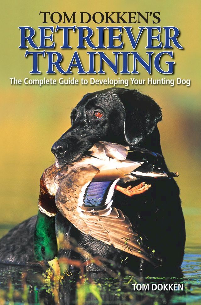  Tom Dokken's Retriever Training(Kobo/電子書)