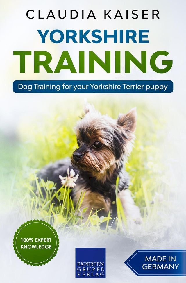  Yorkshire Training - Dog Training for your Yorkshire Terrier puppy(Kobo/電子書)