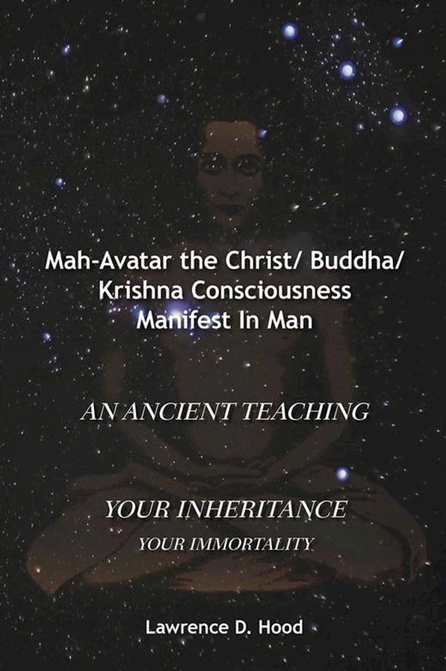  Mah-Avatar the Christ/ Buddha/Krishna Consciousness Manifest in Man(Kobo/電子書)