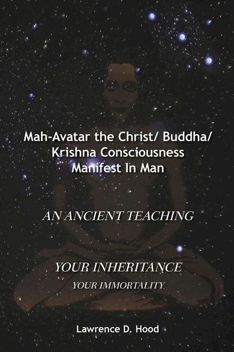 Mah-Avatar the Christ/ Buddha/Krishna Consciousness Manifest in Man(Kobo/電子書)