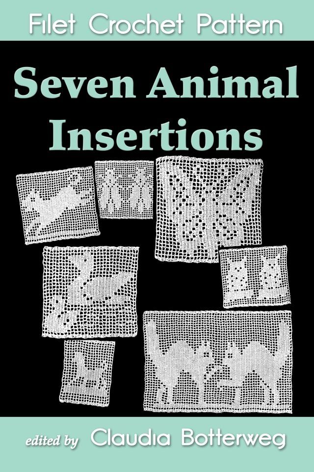  Seven Animal Insertions Filet Crochet Pattern(Kobo/電子書)