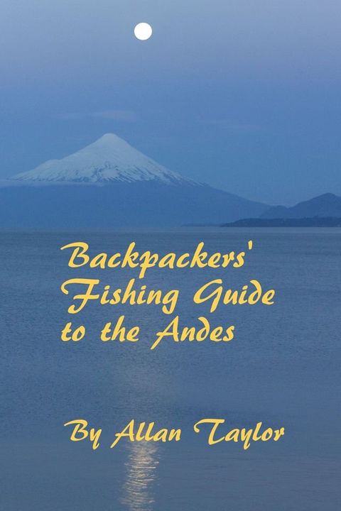 Backpackers' Fishing Guide to the Andes(Kobo/電子書)