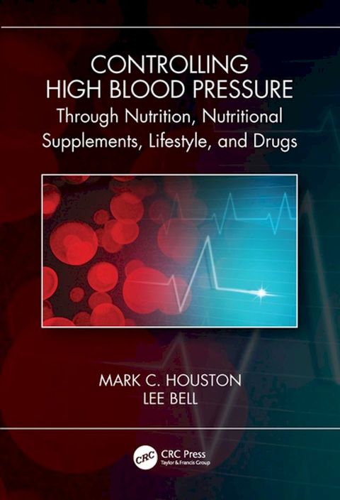 Controlling High Blood Pressure through Nutrition, Supplements, Lifestyle and Drugs(Kobo/電子書)