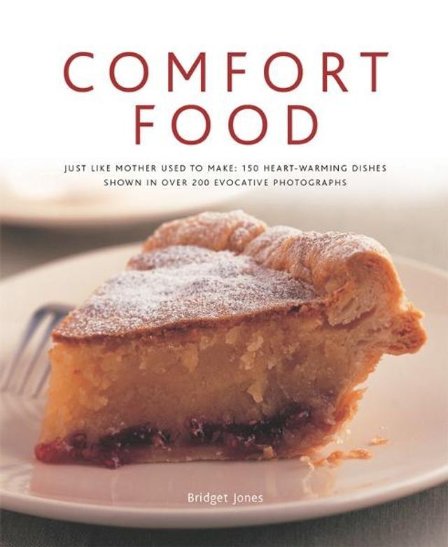  Comfort Food: 150 Heart-warming Dishes Shown in Over 200 Evocative Photographs(Kobo/電子書)