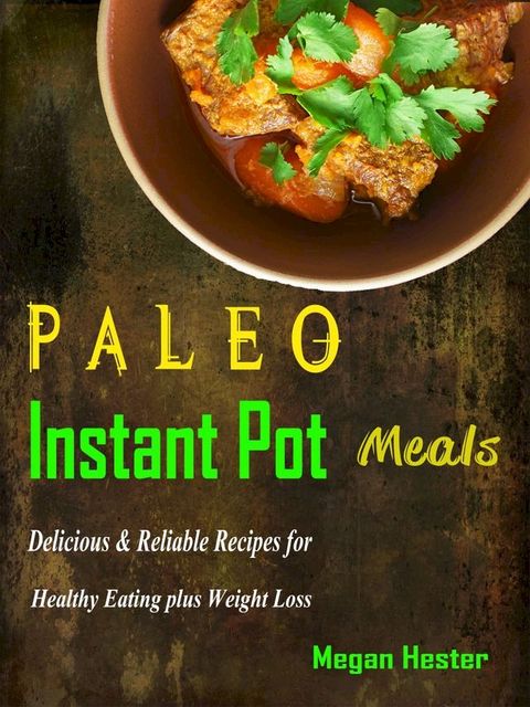 Paleo Instant Pot Meals(Kobo/電子書)