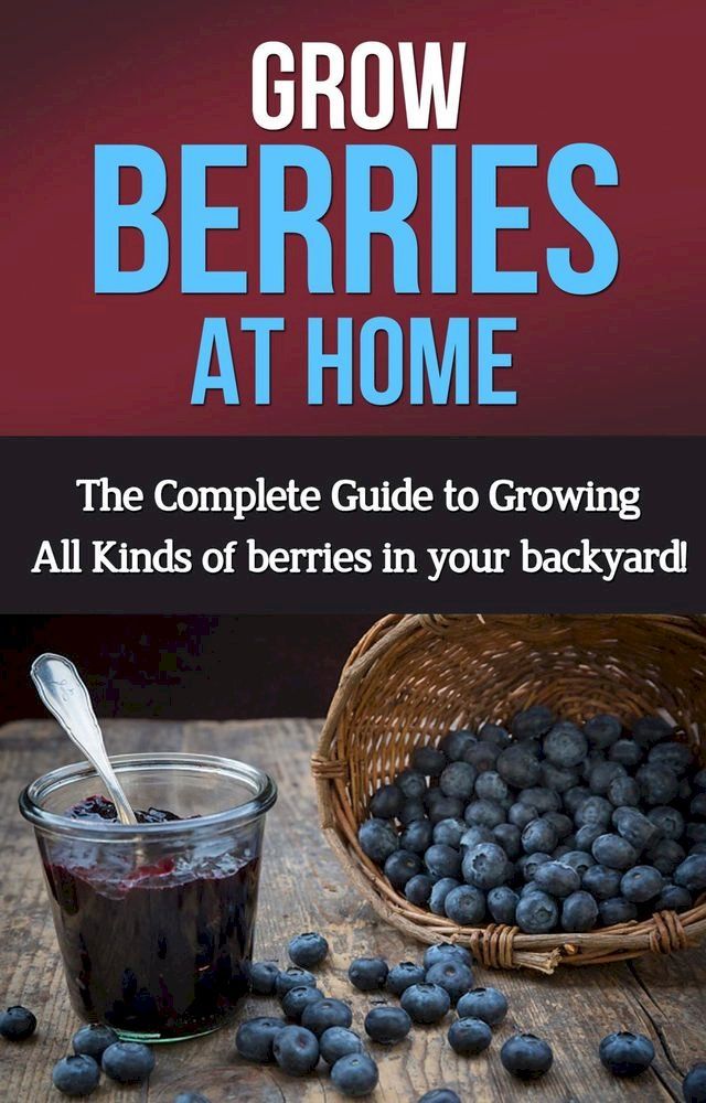  Grow Berries At Home(Kobo/電子書)